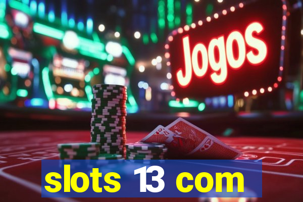 slots 13 com